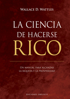 La ciencia de hacerse rico (Spanish Edition)