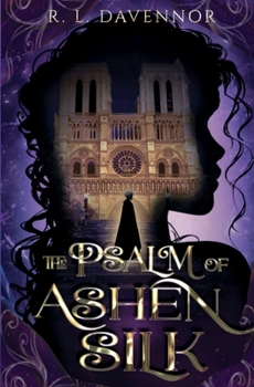 The Psalm of Ashen Silk: A Prelude to The Hells of Notre Dame - Book #0 of the Phantom of Notre Dame
