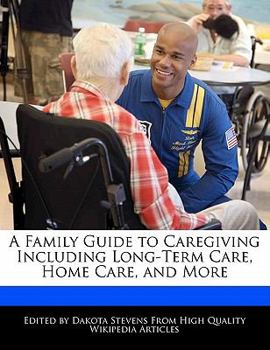 Paperback A Family Guide to Caregiving Including Long-Term Care, Home Care, and More Book