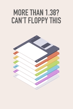 "More than 1.38? Can't floppy this" Floppy Disk 3.5 Diskette Notebook [lined] [110pages][6x9]: Vintage Retrowave Vaporwave Theme