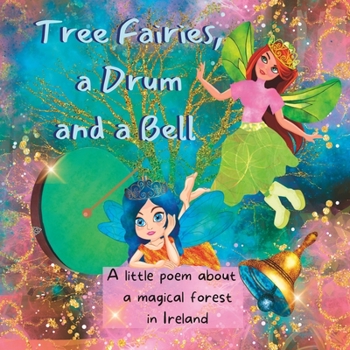 Paperback Tree Fairies, a Drum and a Bell: A Little Poem about a Magical Forest in Ireland Book