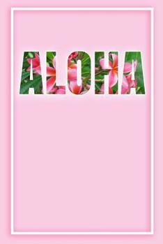 Paperback Aloha: 6 x 9 Floral Travel Journal - Diary - Hawaii Book