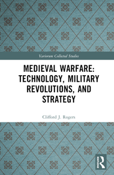 Hardcover Medieval Warfare: Technology, Military Revolutions, and Strategy Book