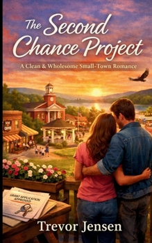 Paperback The Second Chance Project: A Clean & Wholesome Small-Town Romance Book