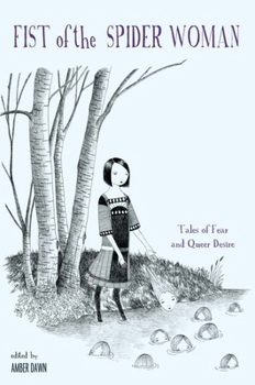Fist of the Spider Woman: Tales of Fear & Queer Desire