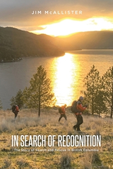 Paperback In Search of Recognition: The Story of Search and Rescue in British Columbia Book