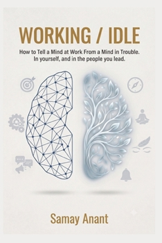 Paperback WORKING / IDLE: How to Tell a Mind at Work from a Mind in Trouble Book