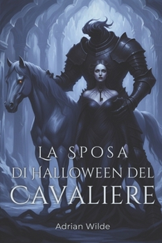 La Sposa di Halloween del Cavaliere (Dark Romance di Adrian Wilde)
