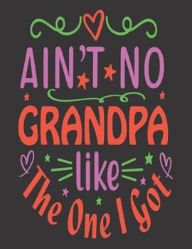 Paperback AIN'T NO GRANDPA like The One I Got: 2020 Diary/Planner - Week per View. Gift for Grandpa Book