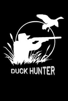 Duck Hunter Journal: duck hunting journal, duck hunting gifts for men funny: Duck Hunters Track Record of Species, Location, Gear - Shooting Seasons Dates