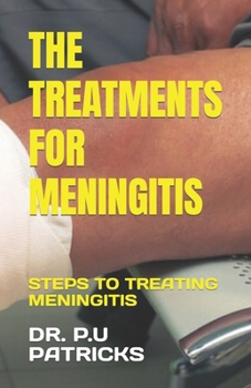 Paperback The Treatments for Meningitis: Steps to Treating Meningitis Book