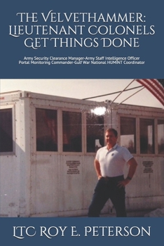 Paperback The Velvethammer: Lieutenant Colonels Get Things Done: Army Security Clearance Manager-Army Staff Intelligence Officer Portal Monitoring Book