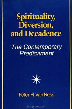 Paperback Spirituality, Diversion, and Decadence: The Contemporary Predicament Book