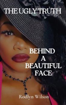 Paperback The Ugly Truth Behind a Beautiful Face Book