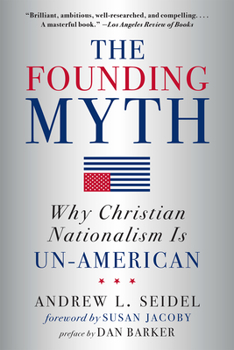 Paperback The Founding Myth: Why Christian Nationalism Is Un-American Book