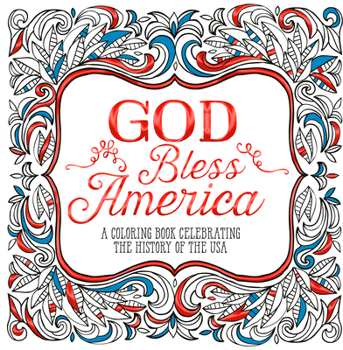 Paperback God Bless America: A Coloring Book Celebrating the History of the USA Book