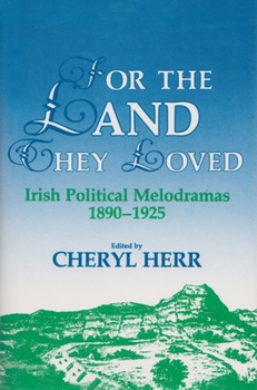 Hardcover For the Land They Loved: Irish Political Melodramas, 1890-1925 Book