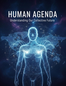 Human Agenda: Understanding Our Collective Future
