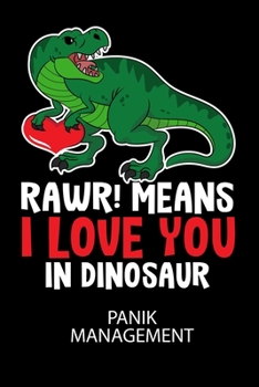 RAWR! Means I LOVE YOU in Dinosaur - Panik Management: Arbeitsbuch, um seine Angst oder Panik zu verstehen und in den Griff zu bekommen. (German Edition)