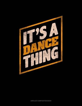 Paperback It'S A Dance Thing: Unruled Composition Book