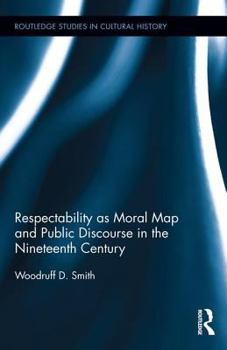 Hardcover Respectability as Moral Map and Public Discourse in the Nineteenth Century Book