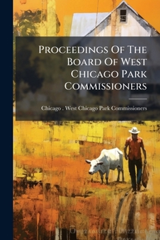 Paperback Proceedings Of The Board Of West Chicago Park Commissioners Book