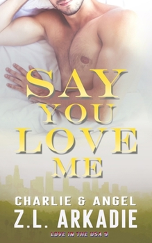 Paperback Say You Love Me: Charlie & Angel Book