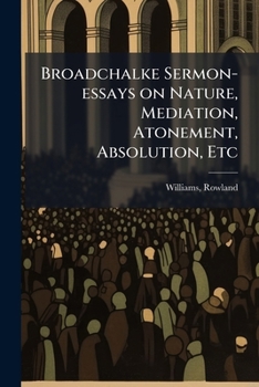 Paperback Broadchalke Sermon-essays on Nature, Mediation, Atonement, Absolution, Etc Book