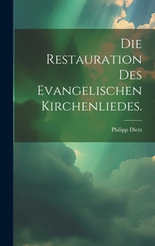 Hardcover Die Restauration des evangelischen Kirchenliedes. [German] Book