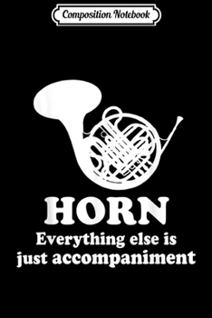 Composition Notebook: French Horn Music Funny Horn Player Band Joke Journal/Notebook Blank Lined Ruled 6x9 100 Pages