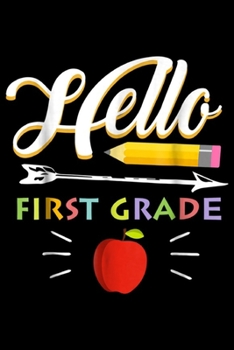 Paperback Hello First Grade: Hello First Grade For Teacher and Studends Journal/Notebook Blank Lined Ruled 6x9 100 Pages Book