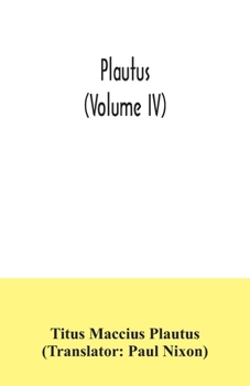 Plautus (Volume IV)