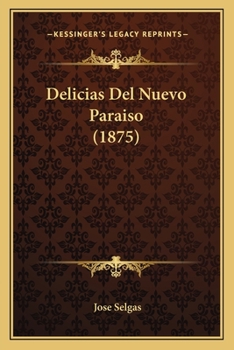 Paperback Delicias Del Nuevo Paraiso (1875) [Spanish] Book