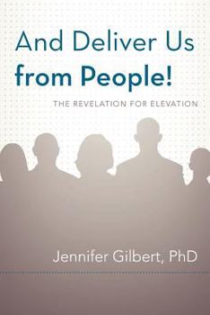 Paperback And Deliver Us from People!: The Revelation for Elevation Book
