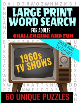 LARGE PRINT WORD SEARCH FOR ADULTS: SWINGIN 60S TV WORD SEARCH | CHALLENGING AND FUN | OVER 400 TV SHOWS FROM THE 60S | EASY TO READ LARGE TEXT AND 60 LARGE SIZE WORD FIND PUZZLES
