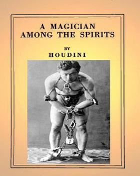 Paperback A Magician Among the Spirits .By: Harry Houdini (ILLUSTRATED) Book