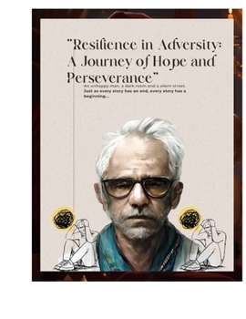 "Resilience in Adversity: A Journey of Hope and Perseverance": "Journey to Hope: A Family's Quest for Stability" "Resilience in Adversity: A Journey of Hope and Perseverance"