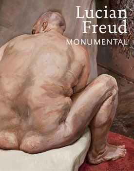 Hardcover Lucian Freud: Monumental Book
