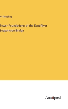 Hardcover Tower Foundations of the East River Suspension Bridge Book