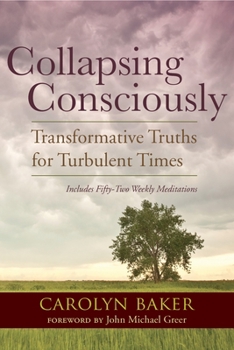 Paperback Collapsing Consciously: Transformative Truths for Turbulent Times Book