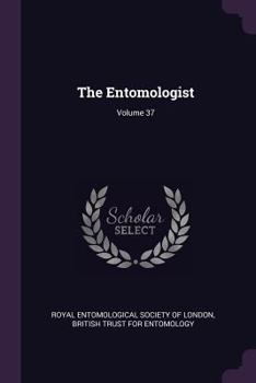 Paperback The Entomologist; Volume 37 Book