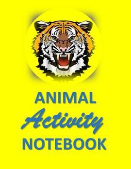 Paperback Animal Activity Notebook: Yellow Tiger fun/funny Animal Activity and Notebook combined 120 pages 8"x11" Book