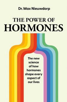 Hardcover The Power of Hormones: The new science of how hormones shape every aspect of our lives Book