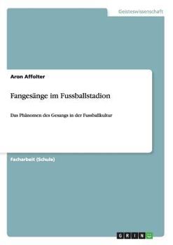 Paperback Fangesänge im Fussballstadion: Das Phänomen des Gesangs in der Fussballkultur [German] Book