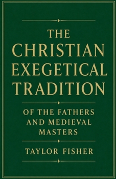 Paperback The Christian Exegetical Tradition of the Fathers and Medieval Masters Book