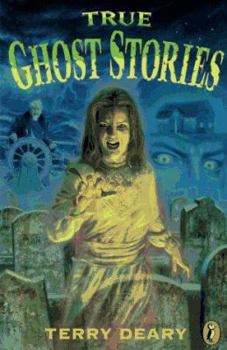 True Ghost Stories - Book  of the Terry Deary's Terribly True Stories