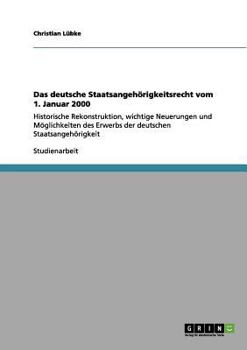 Paperback Das deutsche Staatsangehörigkeitsrecht vom 1. Januar 2000: Historische Rekonstruktion, wichtige Neuerungen und Möglichkeiten des Erwerbs der deutschen [German] Book