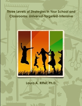 Paperback Three Levels of Strategies in Your School and Classrooms: Universal-Targeted-Intensive Book