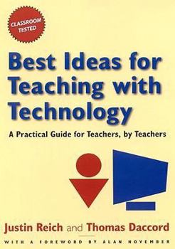 Paperback Best Ideas for Teaching with Technology: A Practical Guide for Teachers, by Teachers Book