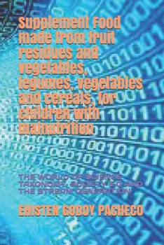 Supplement Food made from fruit residues and vegetables, legumes, vegetables and cereals, for children with malnutrition: The World of Science Taxonom